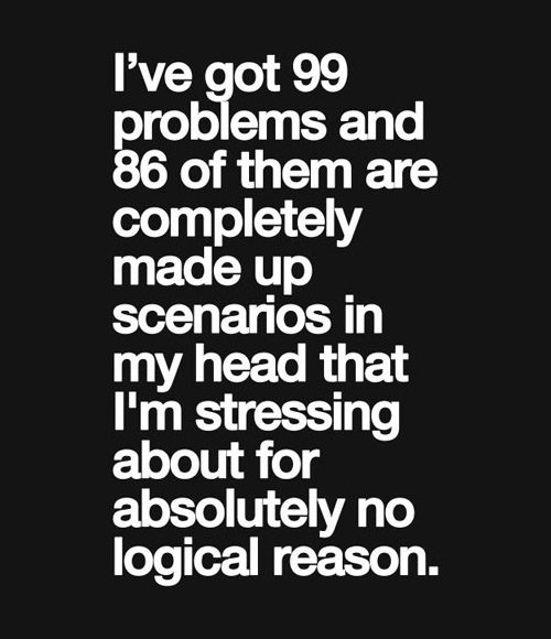 ive-got-99-problems-and-86-of-them-has-no-logical-reason